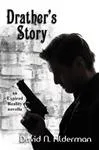 Drather's Story by David N. Alderman